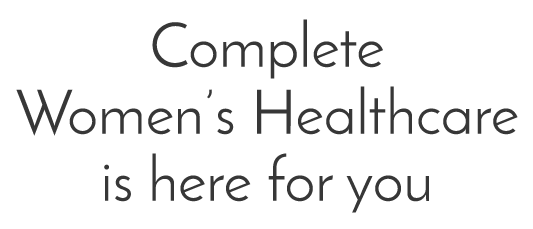 Complete Women's Healthcare is here for you